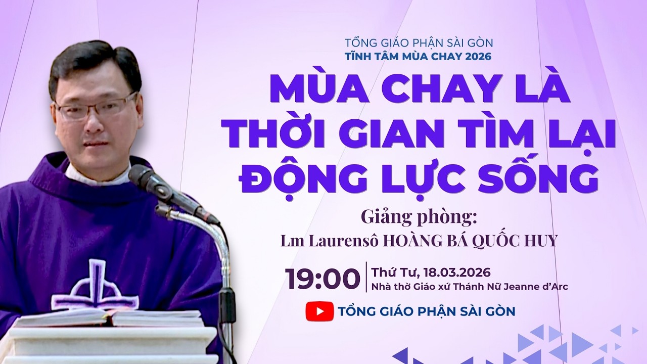 Mùa Chay là thời gian tìm lại động lực sống - Lm Laurensô Hoàng Bá Quốc Huy | Tĩnh tâm mùa Chay 2026