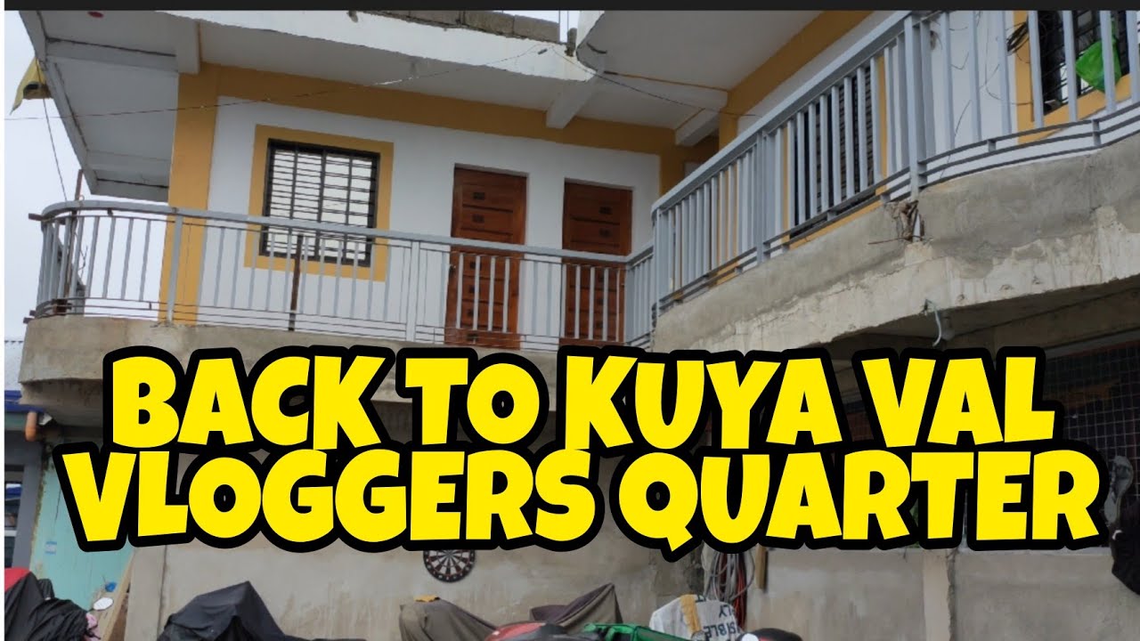 BACK TO KUYA VAL SANTOS MATUBANG VLOGGERS QUARTERS