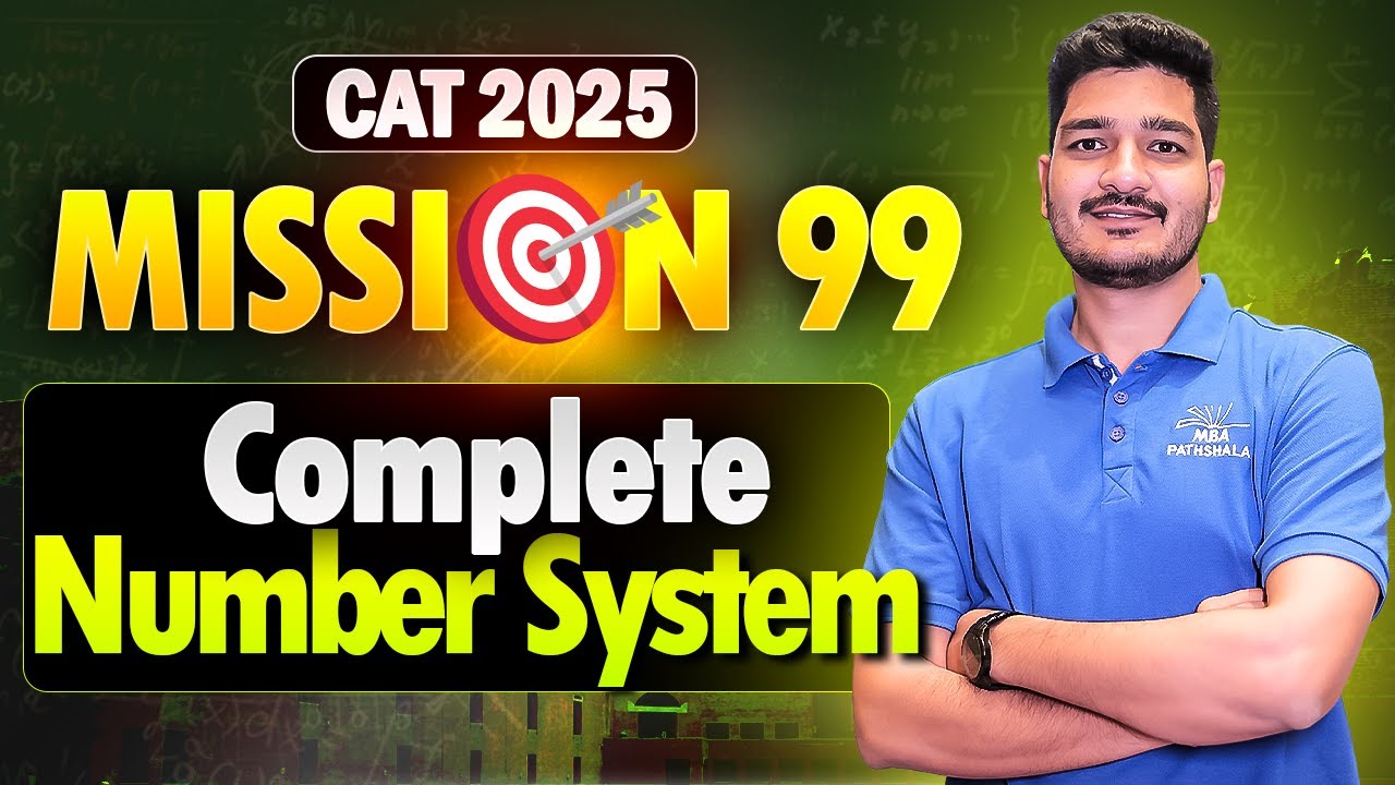 CAT 2025 | Mission 99: Complete Number System | Mohit Sir | MBA Pathshala