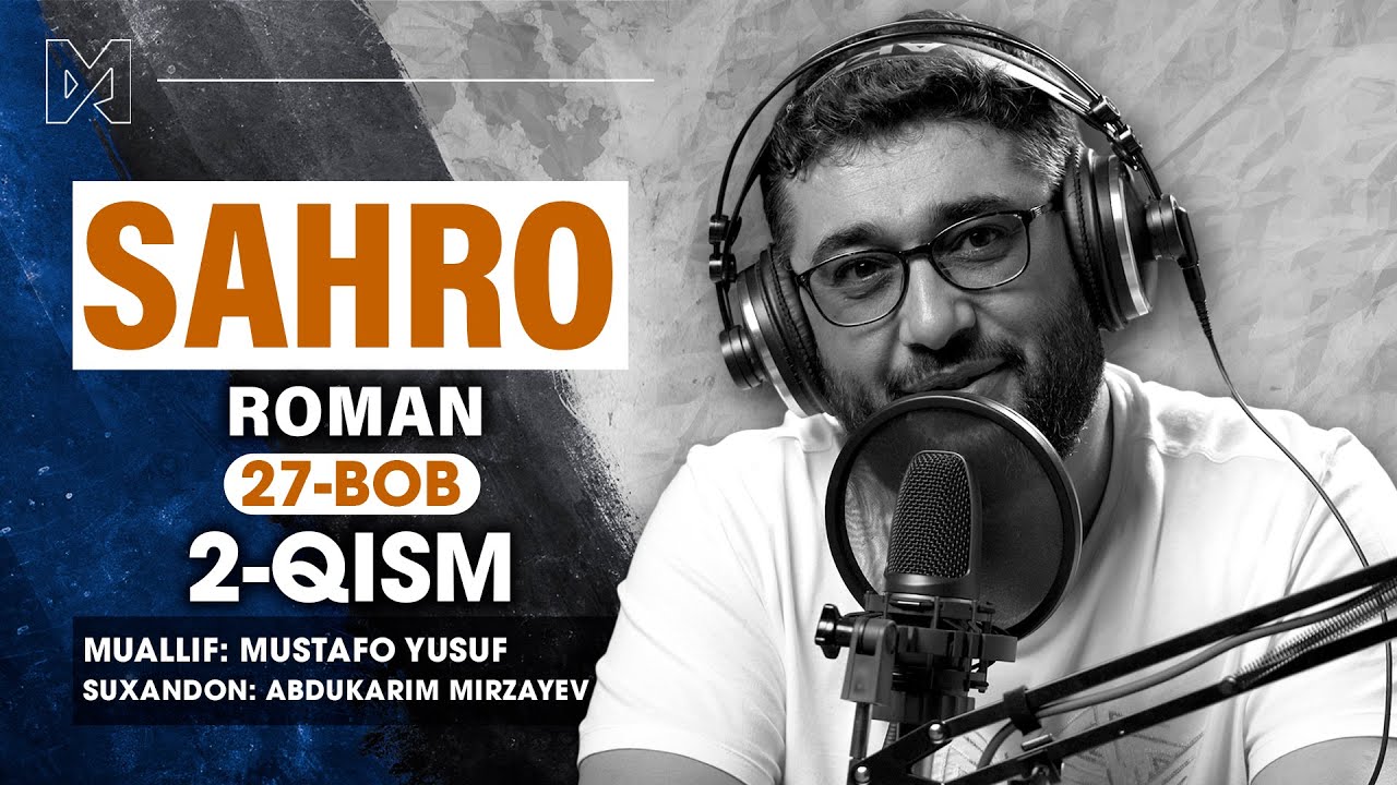 SAHRO | Roman | 27-bob  2-qism | Muallif: Mustafo Yusuf | @AbdukarimMirzayev2002