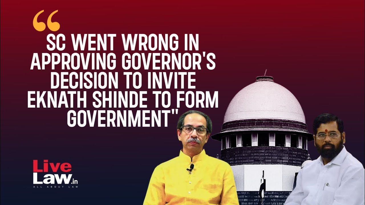 Shiv Sena Case | 'Supreme Court Wrong In Approving Governor's Decision To Invite Eknath Shinde'
