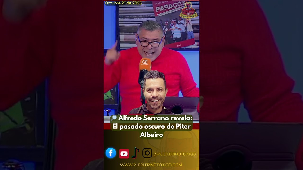 🔎 Alfredo Serrano revela: El pasado oscuro de Piter Albeiro