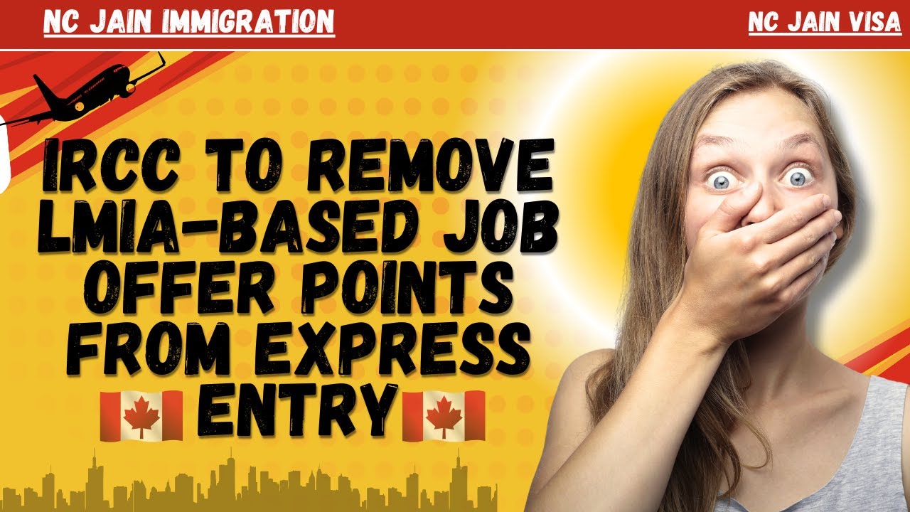 CANADA- IRCC to remove LMIA-based job offer points from Express Entry Comprehensive Ranking System!!