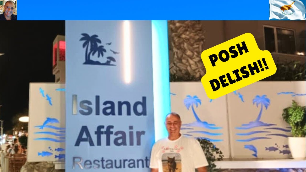 Island Affair Restaurant, Protaras - Posh DELISH & SOME!!
