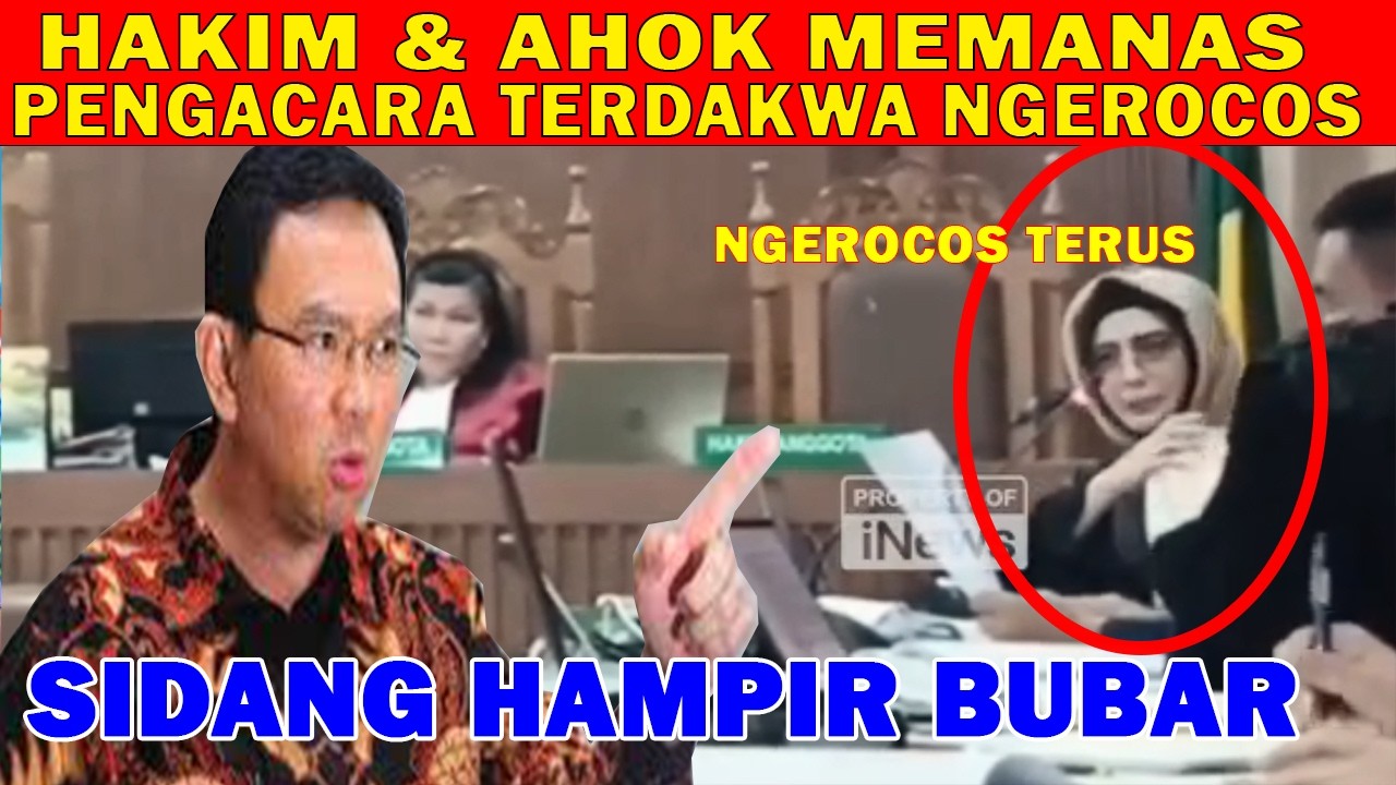 SIDANG HAMPIR DIBUBARKAN : AHOK MARAH DALAM SIDANG  BONGKAR MAF1A KASUS KORUPSI LGN