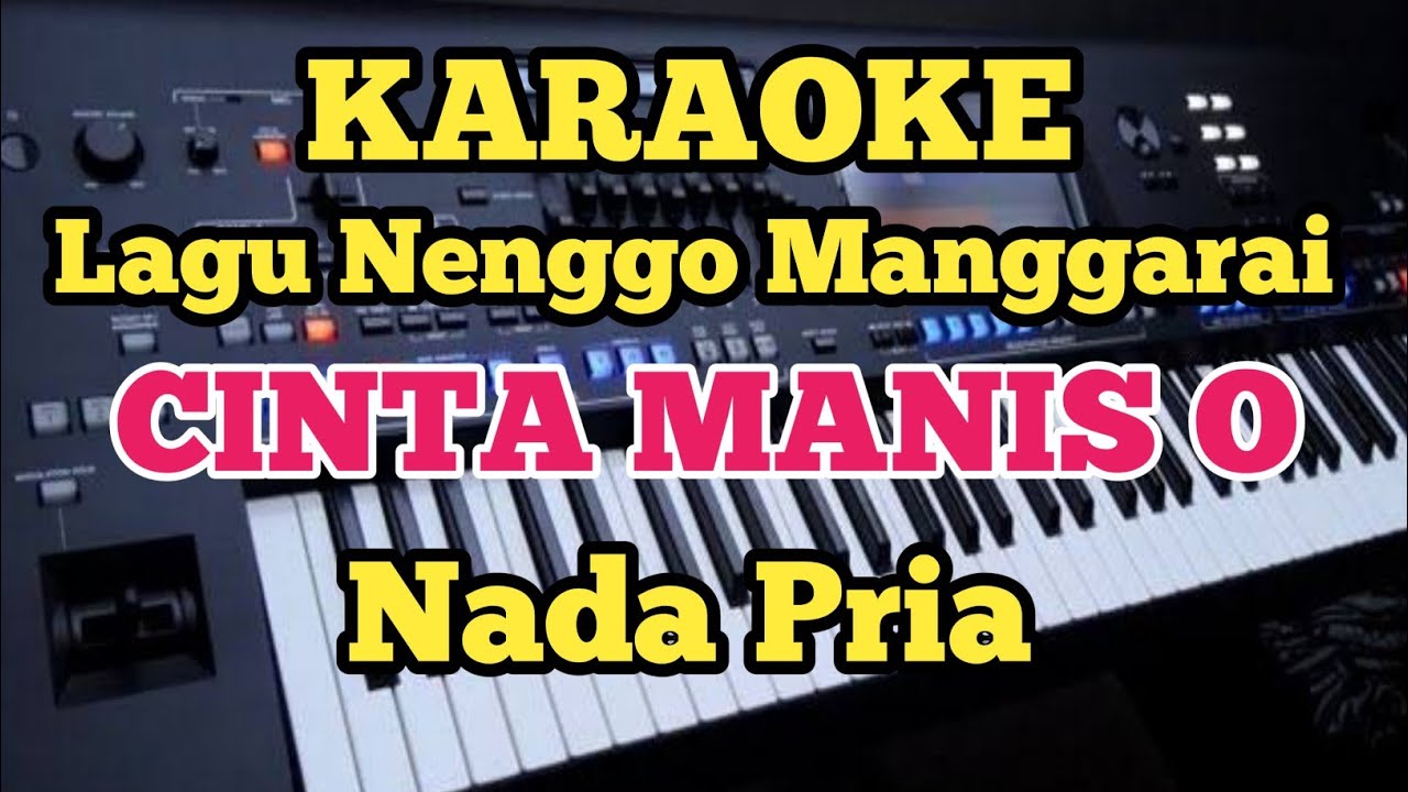 Karaoke CINTA MANIS(Lagu Nenggo Manggarai) - Nada Pria