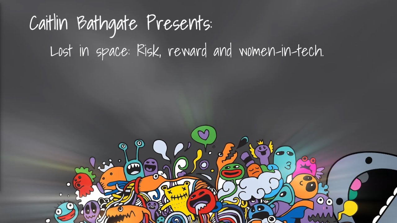 DDDPerth 2019 - Caitlin Bathgate - Lost in Space: Risk, Reward and Women-in-Tech