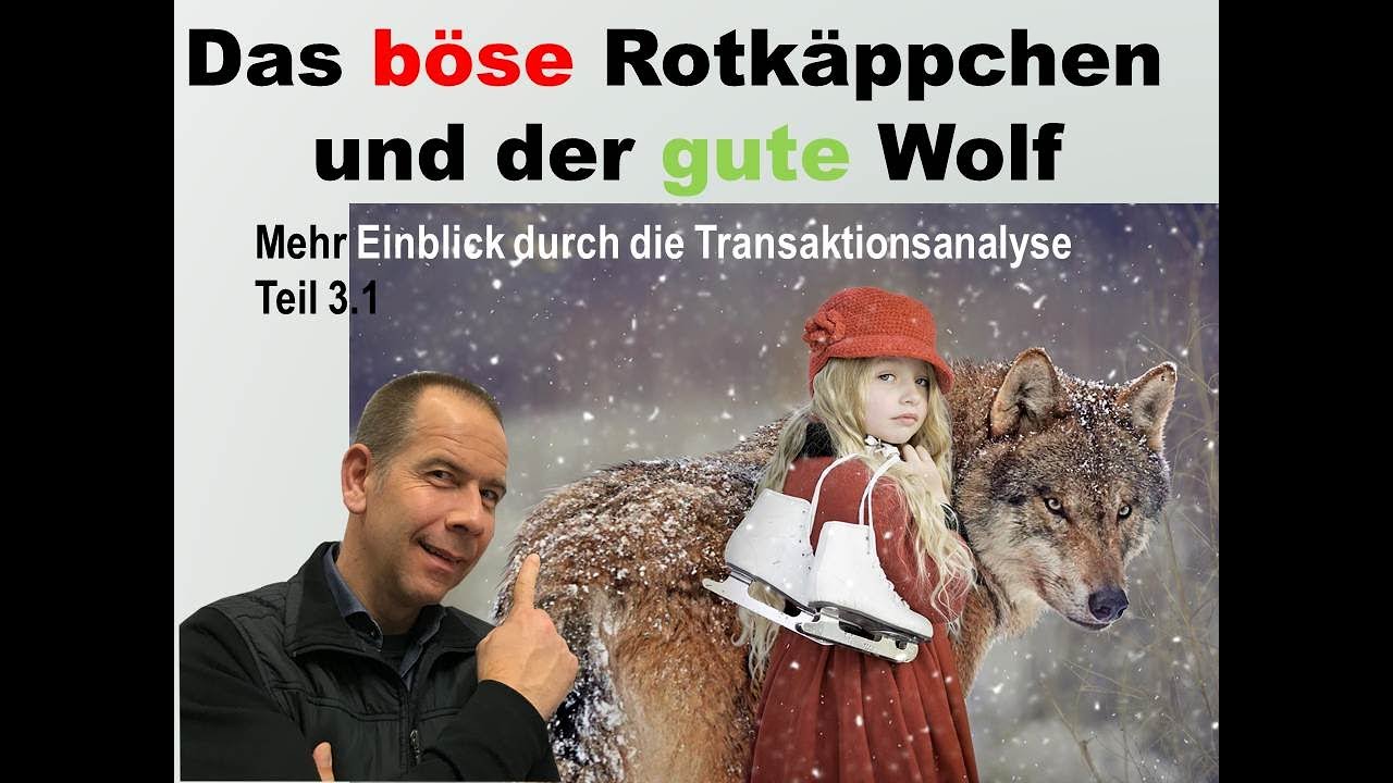 Böses Rotkäppchen - guter Wolf .... Märchen lügen 3.2. Transaktionsanalyse