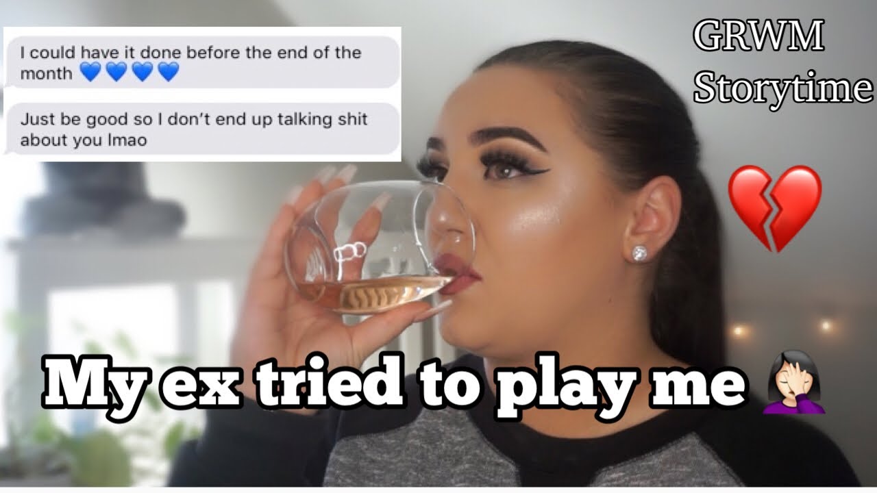 STORYTIME: MY EX TRIED TO PLAY ME (GRWM)
