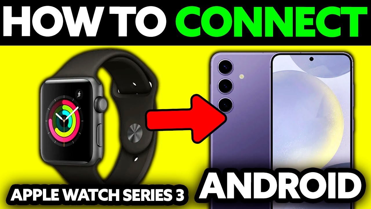How To Connect Apple Watch Series 3 to Android? (2025)