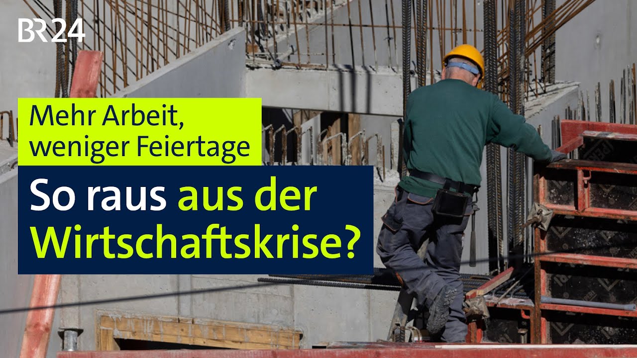 Mehr Arbeit, weniger Feiertage – So raus aus der Wirtschaftskrise? | Münchner Runde | BR24live