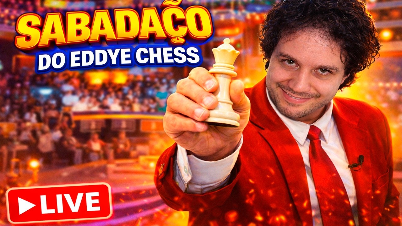 Sabadão do Eddye Chess! Rápidas no Chess.com AO VIVO