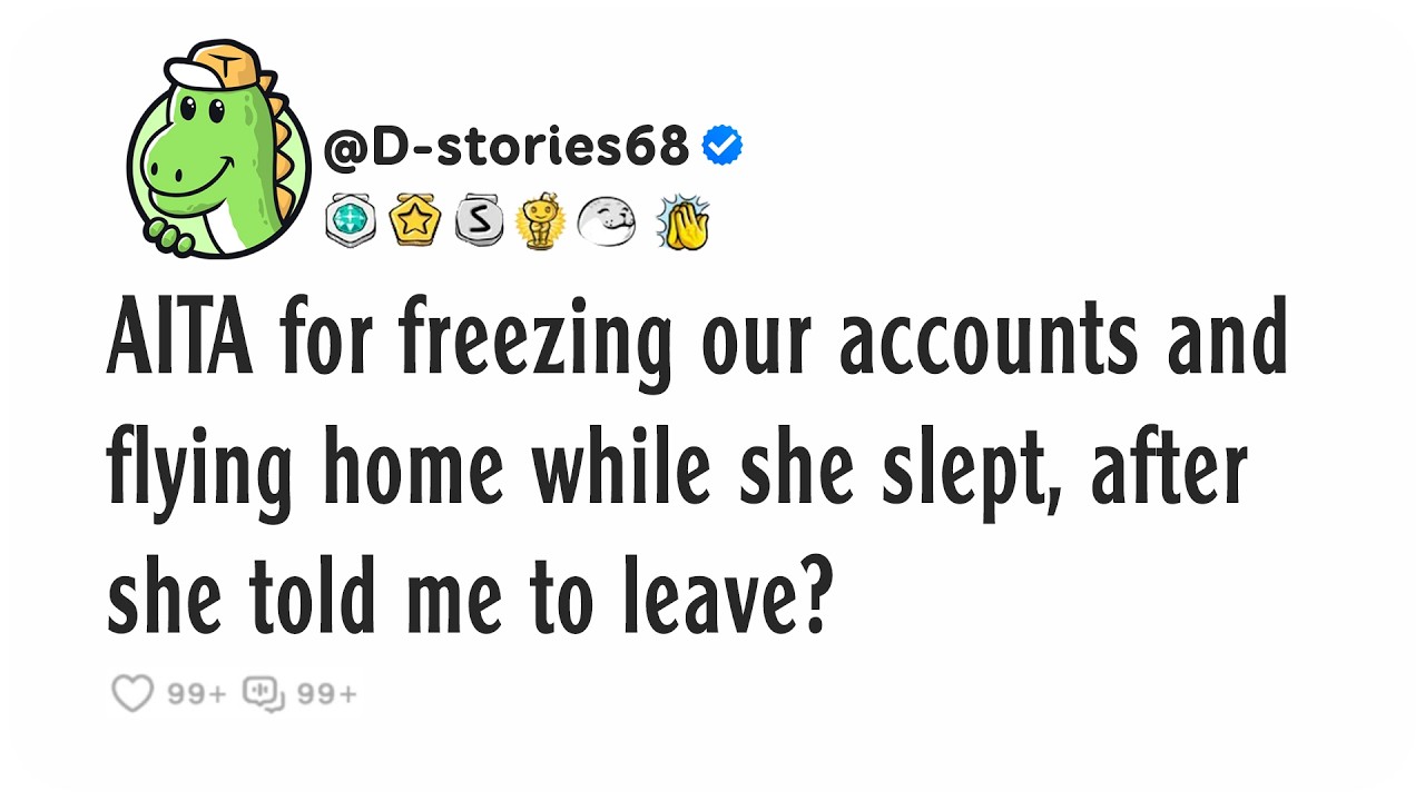 AITA for freezing our accounts and flying home while she slept, after she told me to leave?