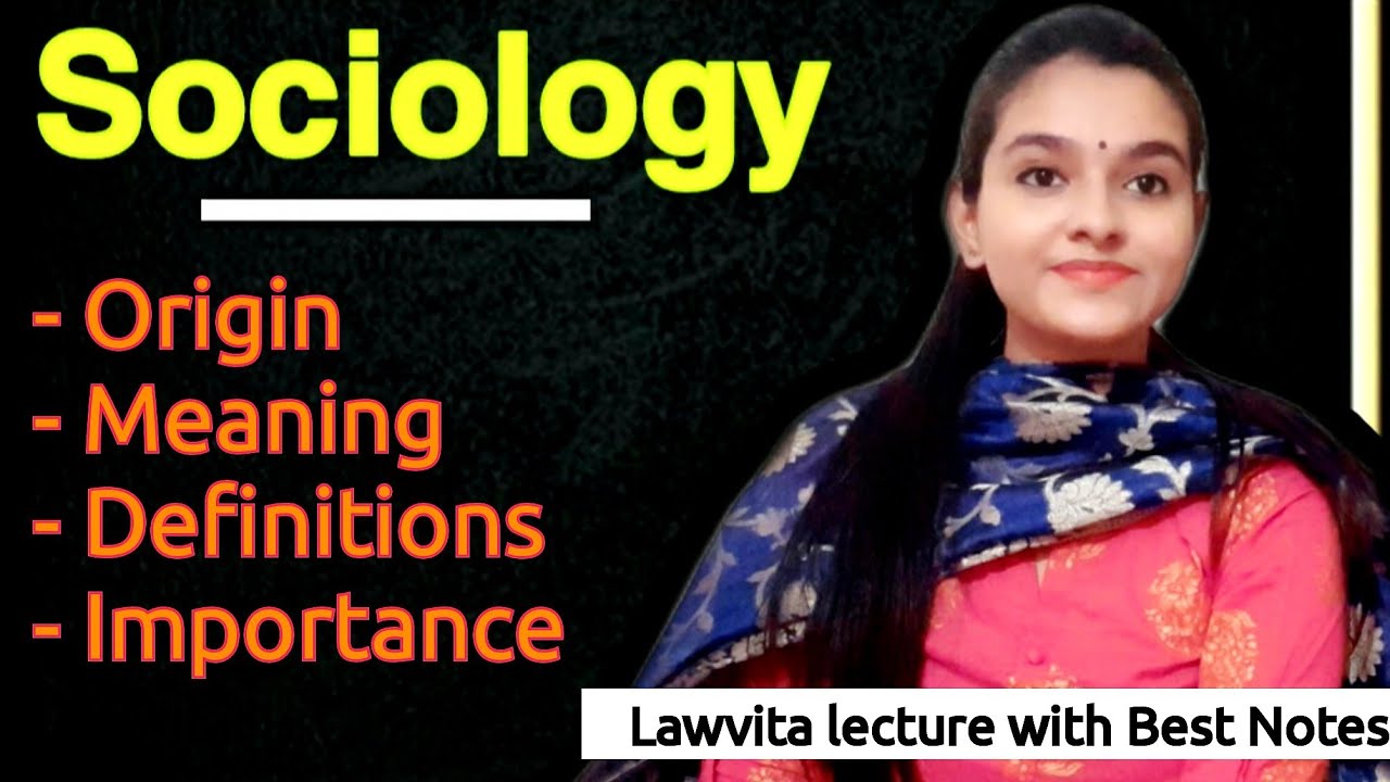 Introduction of Sociology/Meaning, Definitions and Importance of Sociology/Lawvita Sociology Lecture