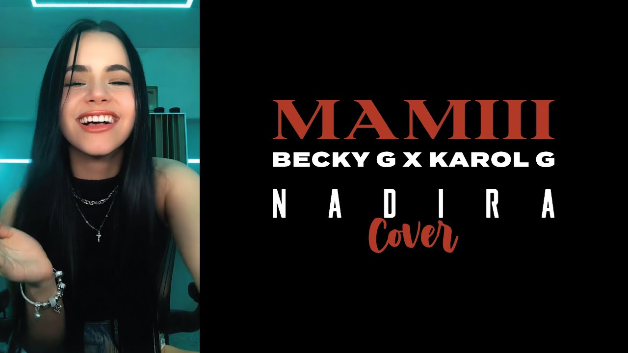 Becky G feat. Karol G - Mamiii - NADIRA COVER