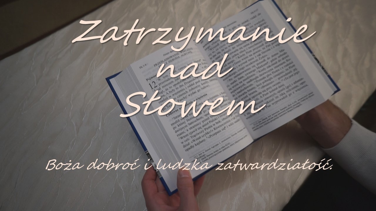 Zatrzymanie nad Słowem 2026.02.12. Boża dobroć i ludzka zatwardziałość.