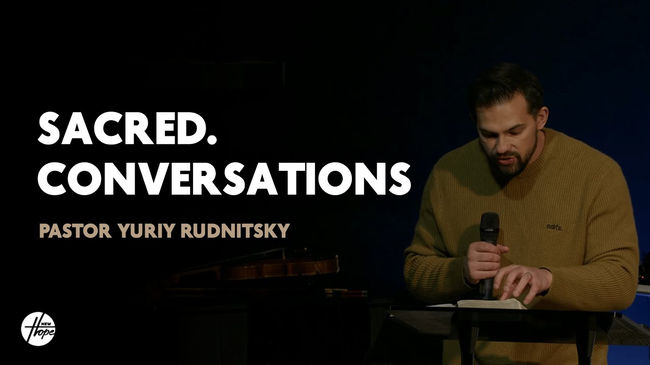 Sacred. Conversations | Pastor Yuriy Rudnitsky