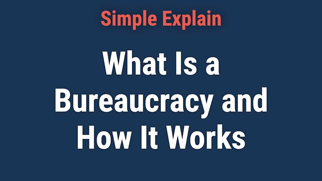 What Is a Bureaucracy and How It Works, With Examples