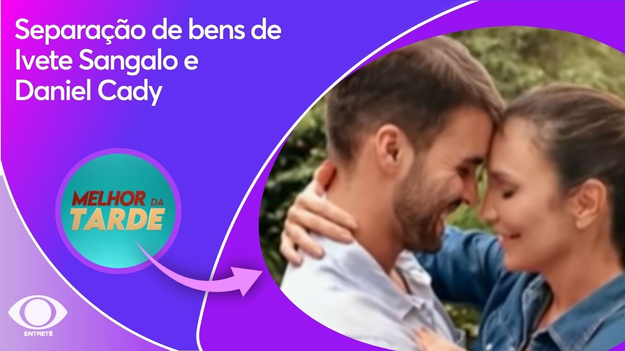 Ivete Sangalo e Daniel Cady: Leo Dias revela detalhes da separação de bens | Melhor da Tarde