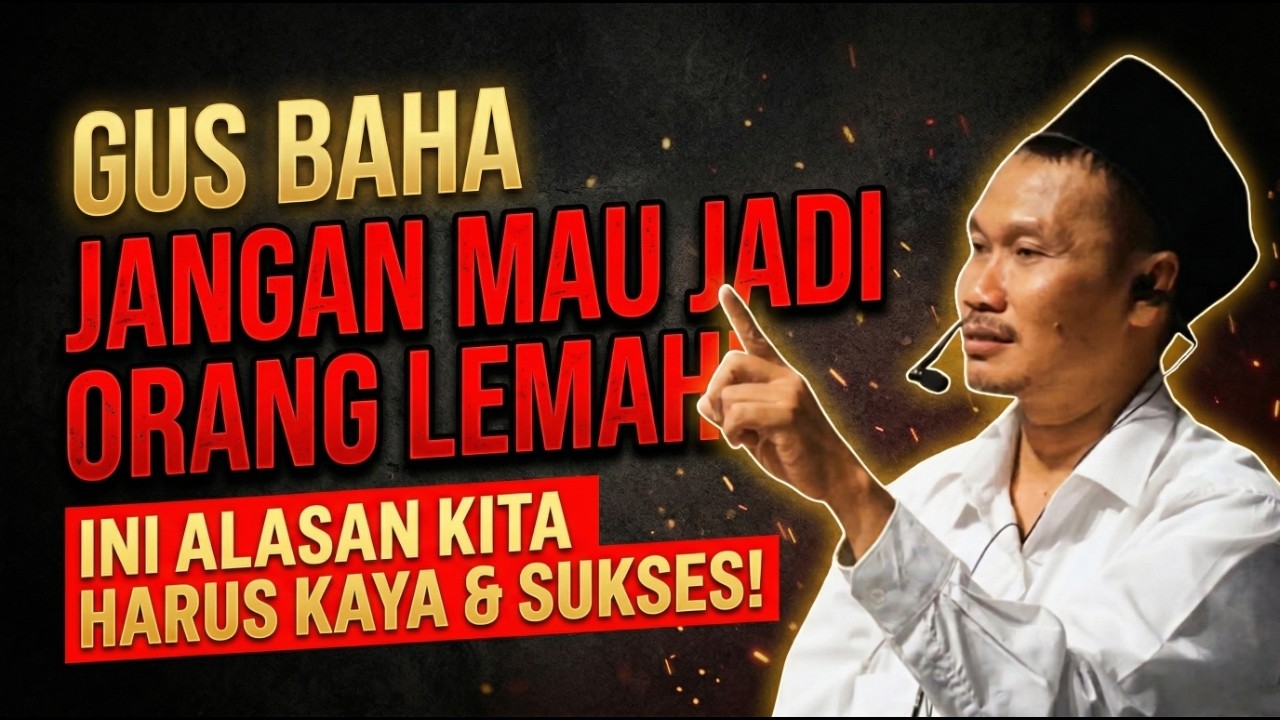 Gus Baha: Alasan Kenapa Umat Islam Harus Sukses & Tidak Boleh Lemah | Pengajian Gus Baha Terbaru
