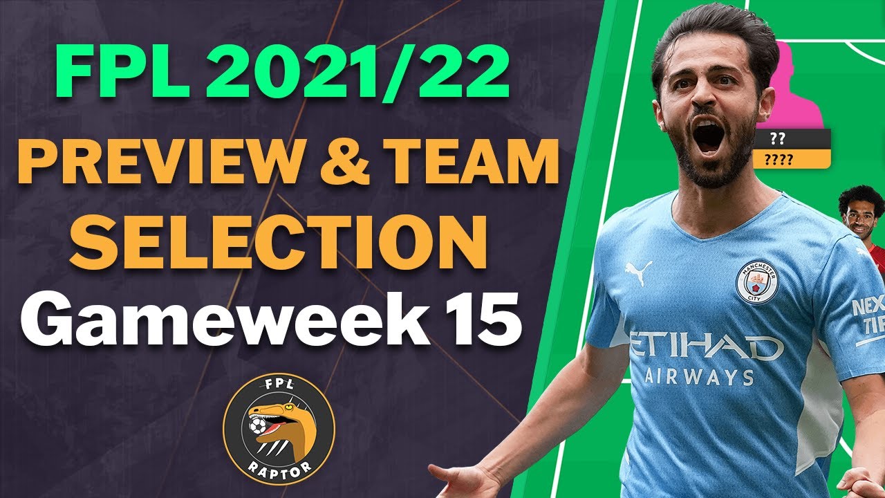 FPL GAMEWEEK 15 TEAM SELECTION AND PREVIEW | Fantasy Premier League Tips 2021/22