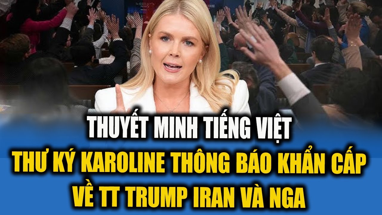 THUYẾT MINH! Thư ký báo chí Karoline đưa ra những phát biểu khẩn cấp về TT Trump, Putin và Iran
