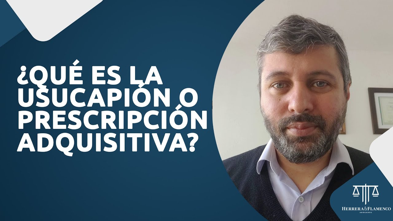 ¿En qué consiste la usucapión o prescripción adquisitiva?
