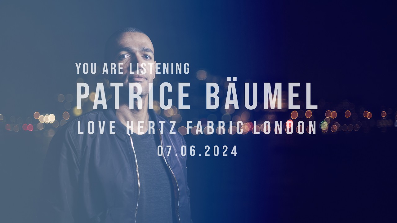 PATRICE BÄUMEL @ Love Hertz Fabric London HQ Remastered
