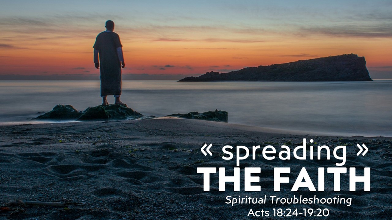 Spiritual Troubleshooting | Acts 18:24-19:20 (Bryan Craddock)