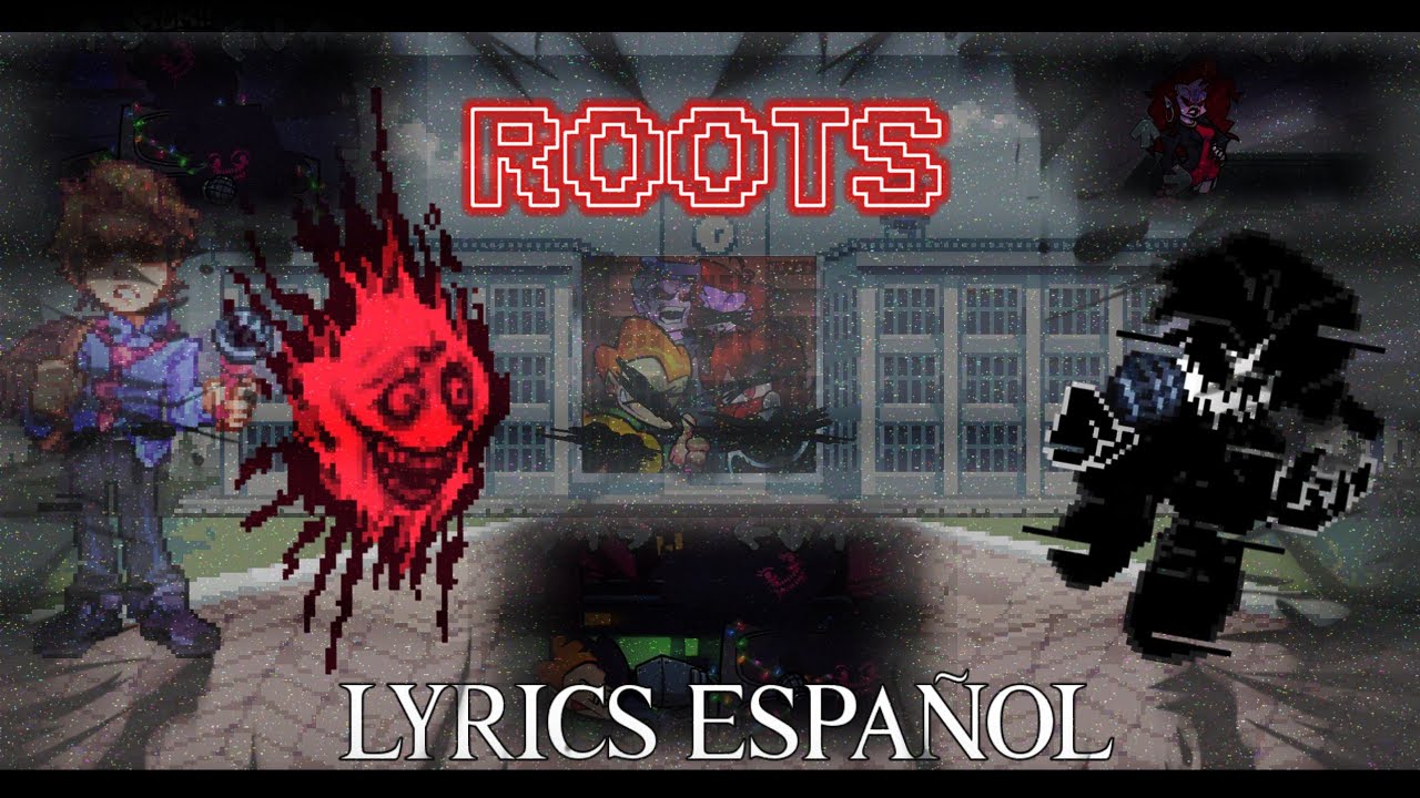 [ROOTS] LYRICS ESPAÑOL FNF-CORRUPTED