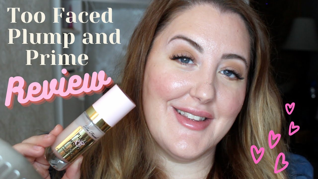 Too Faced Plump and Prime Serum (Primer) - Review and Demo with and without makeup/Melissa Welz/