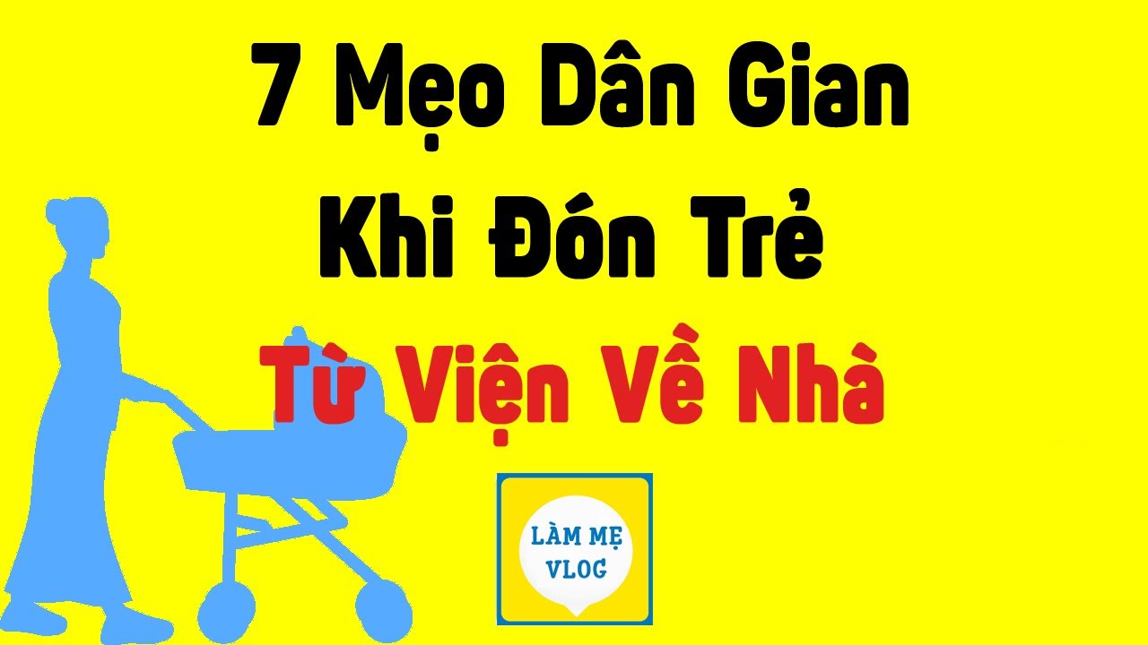 7 Mẹo d&acirc;n gian khi đ&oacute;n trẻ sơ sinh từ viện về gi&uacute;p con dễ nu&ocirc;i &iacute;t quấy kh&oacute;c