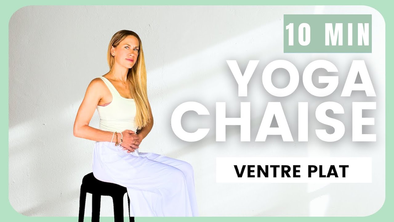 10 min I Yoga Chaise : Ventre Gonflé → Ventre Plat