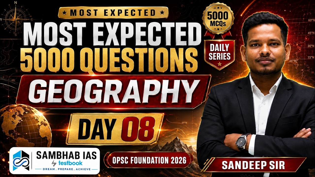 OPSC FOUNDATION 2026 | 5000 MOST EXPECTED QUESTION GEOGRAPHY | SAMBHAB IAS BY SANDEEP SIR