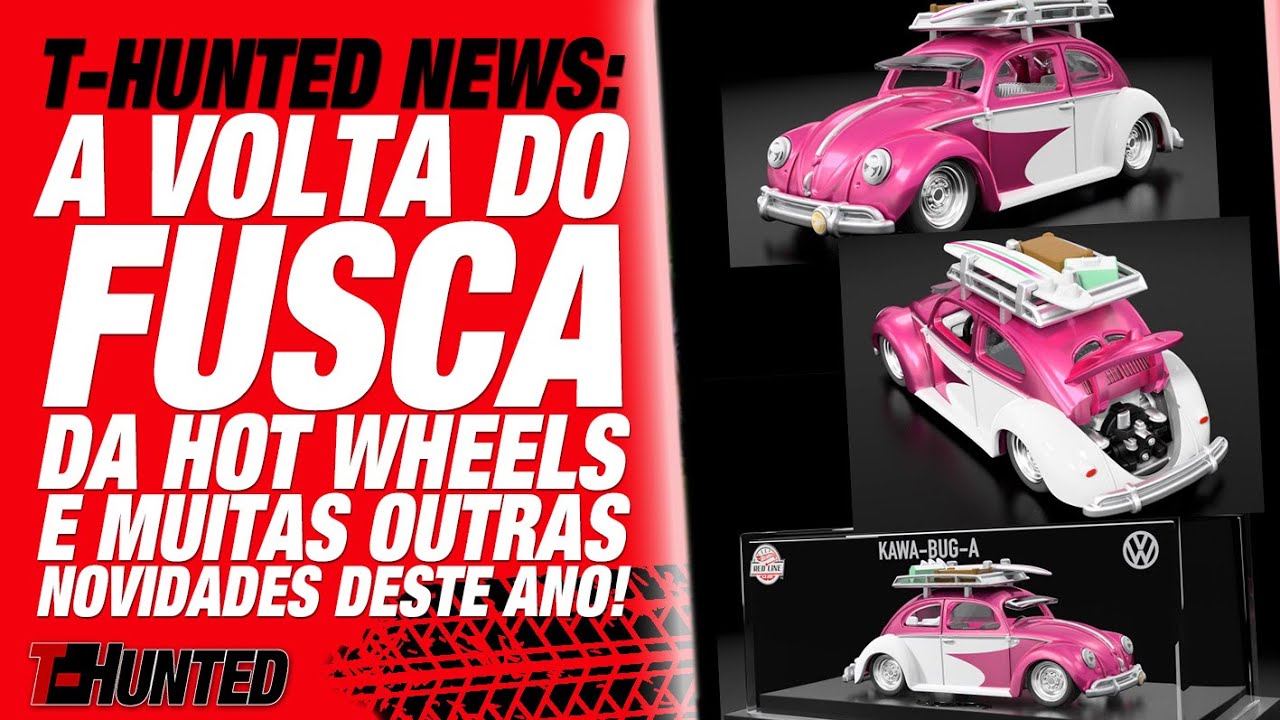 T-Hunted News: A volta de um ÓTIMO FUSCA da Hot Wheels, novos temáticos, novos Car Culture e mais!