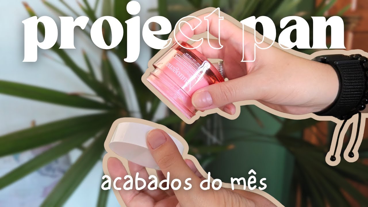 Project Pan #4: Meus Acabados do Mês + O Fim do Meu Project Pan?
