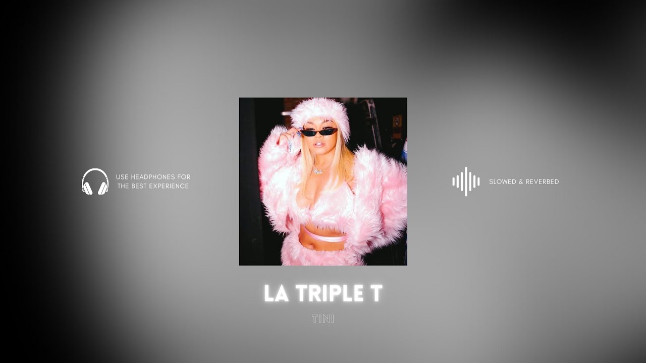 [perfected] la triple t - tini (slowed & reverbed)