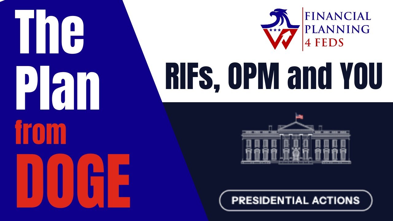 Ep 33 – “THE PLAN” from DOGE: RIFs, OPM and You