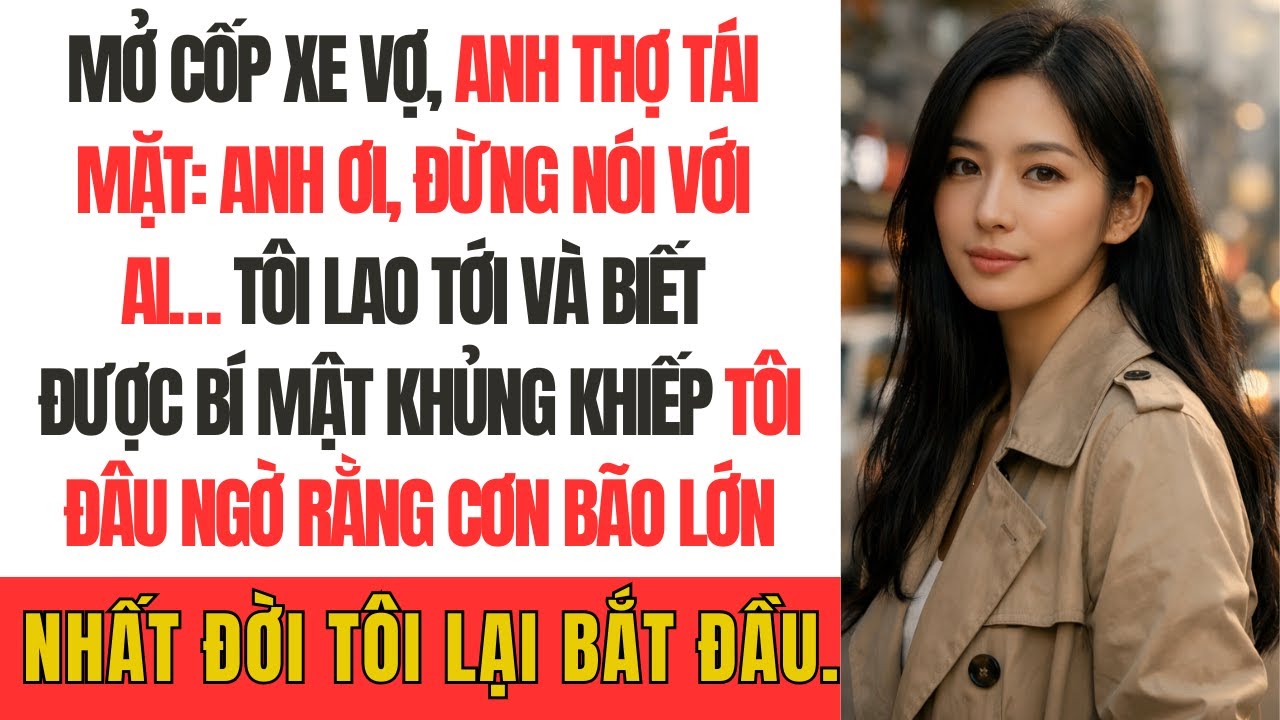Mở Cốp Xe Vợ, Anh Thợ Tái Mặt: Anh Ơi, Đừng Nói Với Ai… Tôi Lao Tới Và Biết Được Bí Mật Khủng Khiếp