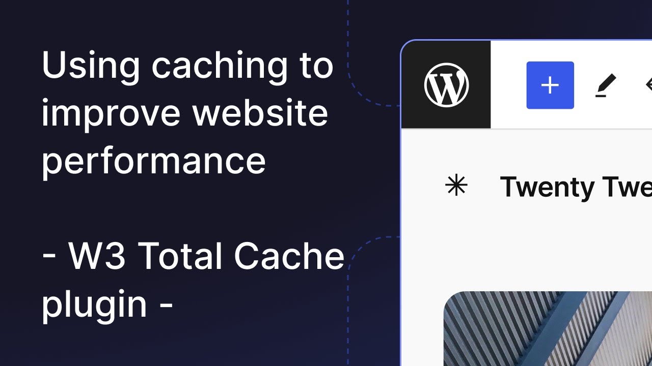 Using caching to improve website performance &ndash; W3 Total Cache plugin