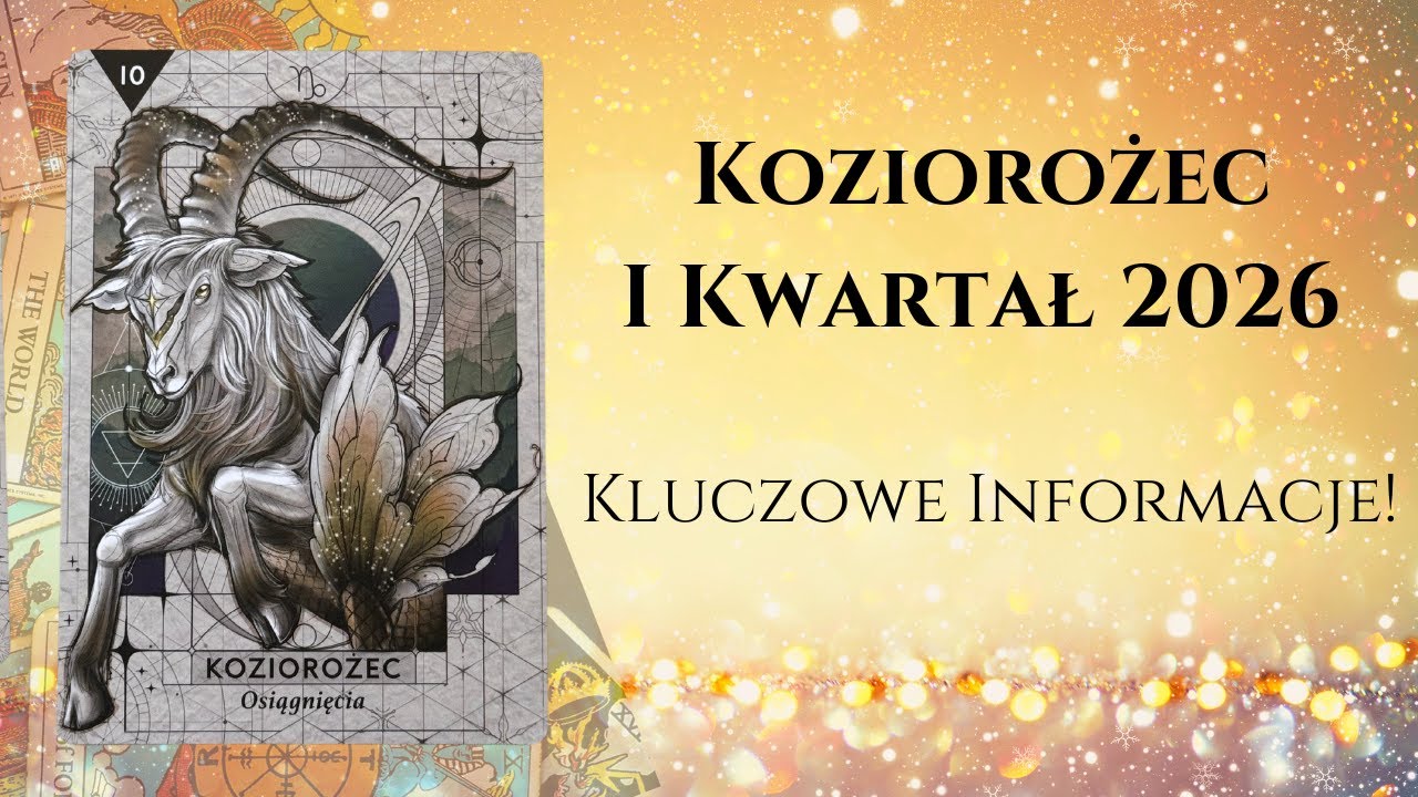 ♑️KOZIOROŻEC I KWARTAŁ 2026: Kluczowe Informacje!♑️