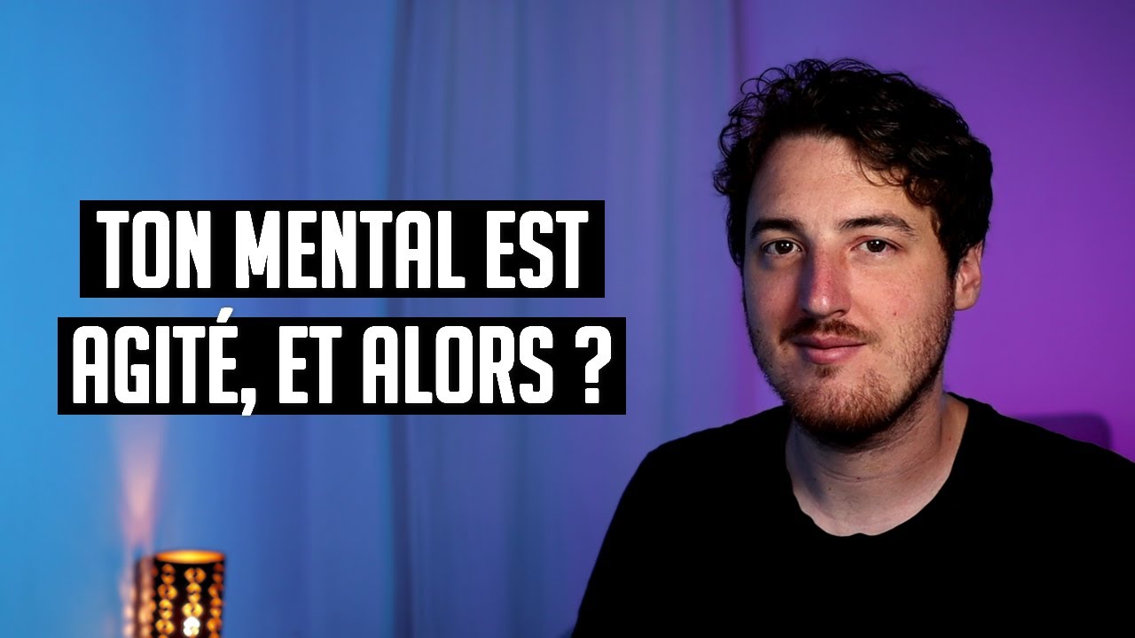 Ton mental est agité, et alors ? | Non-dualité | Éveil | Spiritualité