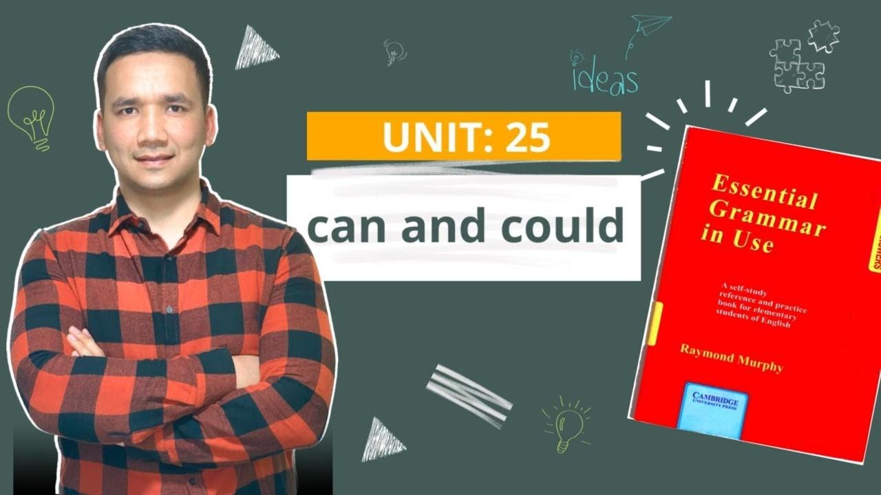 UNIT: 25   can and could