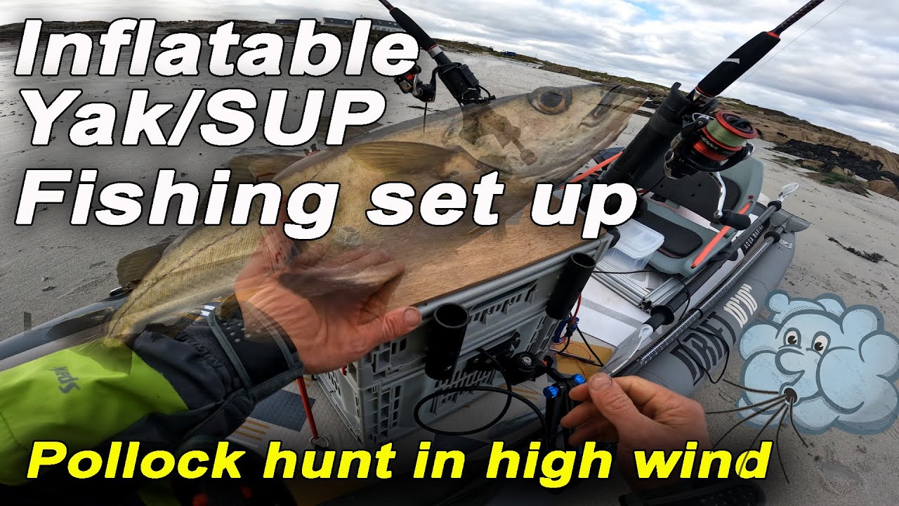 Inflatable yak/SUP set up + high wind fishing