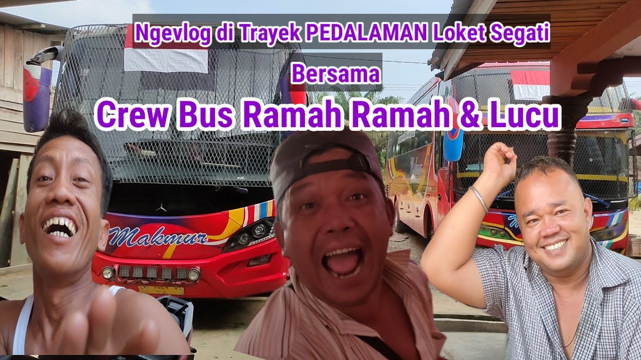 Crew Bus Ramah Ramah & Lucu di Trayek Pedalaman Loket Segati / Bus makmur Segati Lintas debu