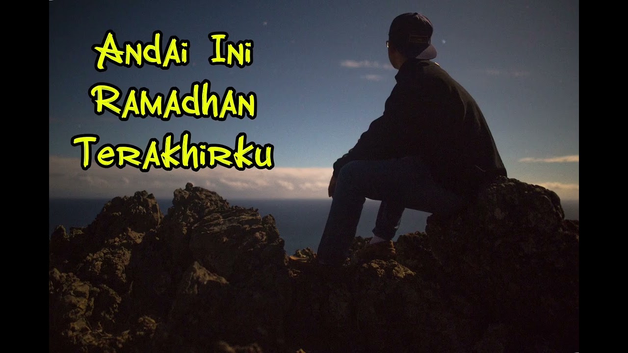 Andai ini ramadhan terakhirku