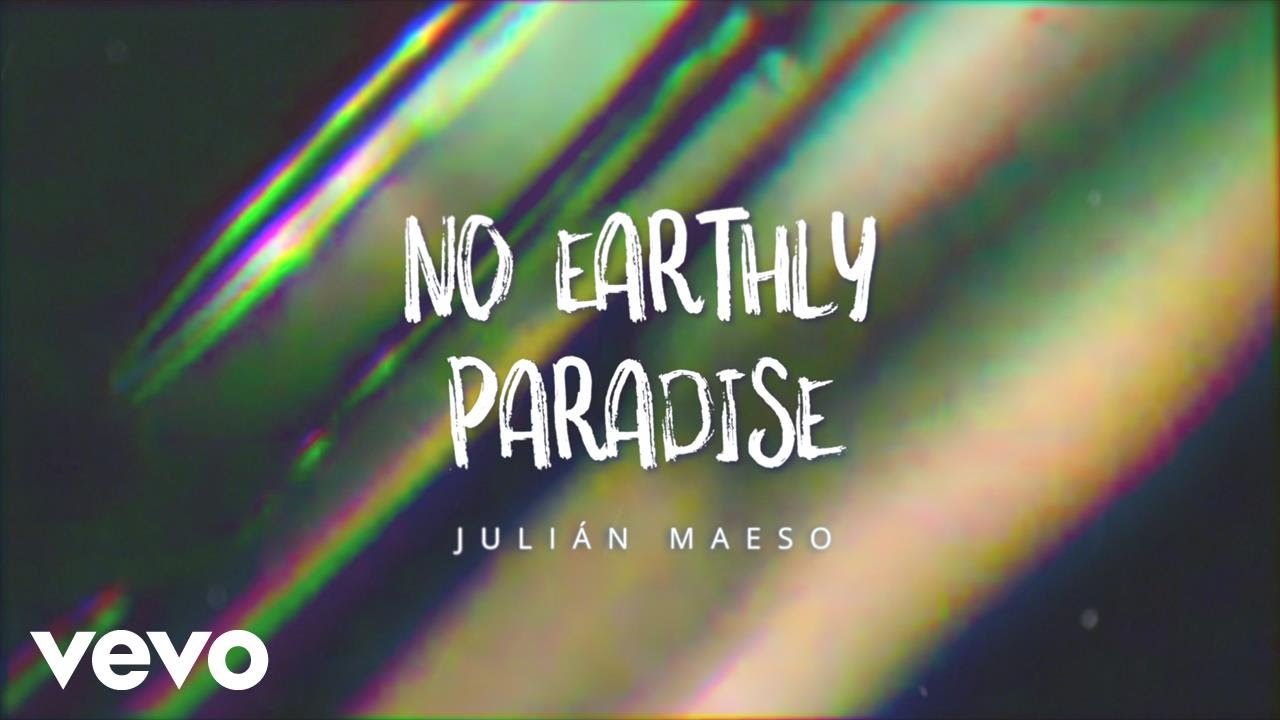 Julian Maeso - No Earthly Paradise (Lyric Video)