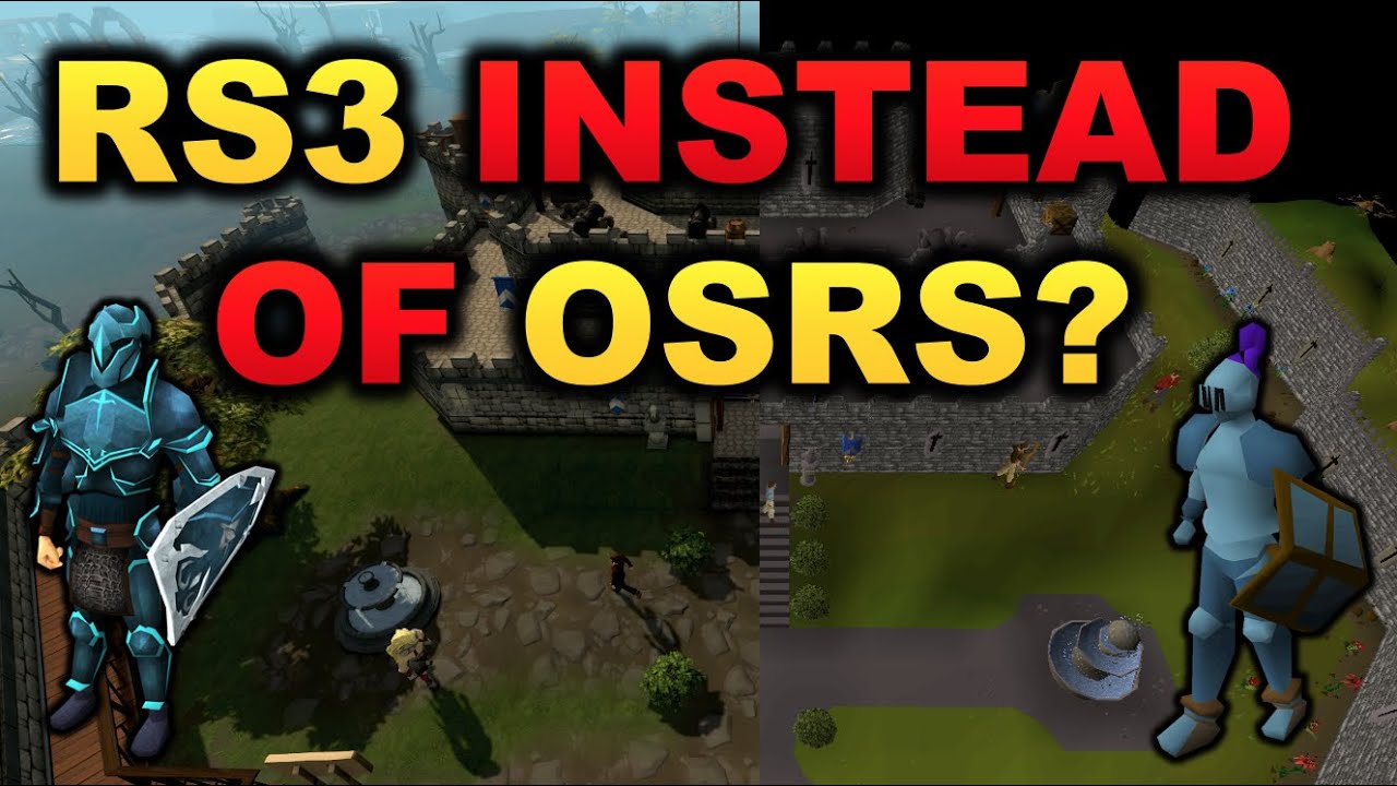 Why I Play RuneScape 3 Instead of Old School RuneScape?