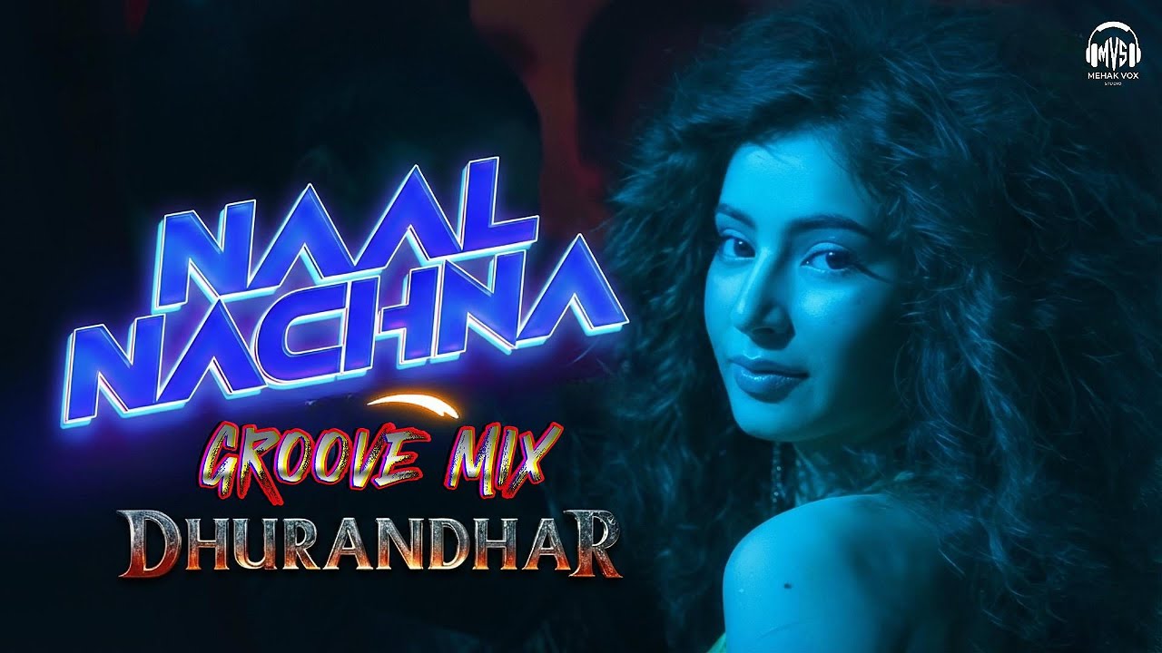 Naal Nachna (Groove Mix) | Dhurandar Movie Song Remix | Ranbir Singh, Akshay Khanna