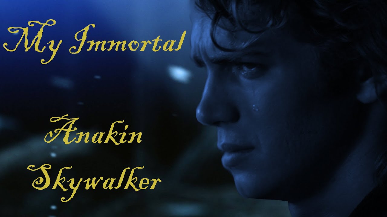 Anakin Skywalker - My Immortal